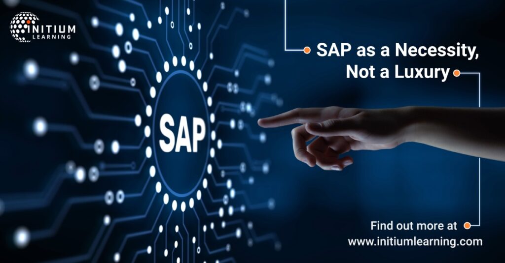 SAP as a Necessity, Not a Luxury