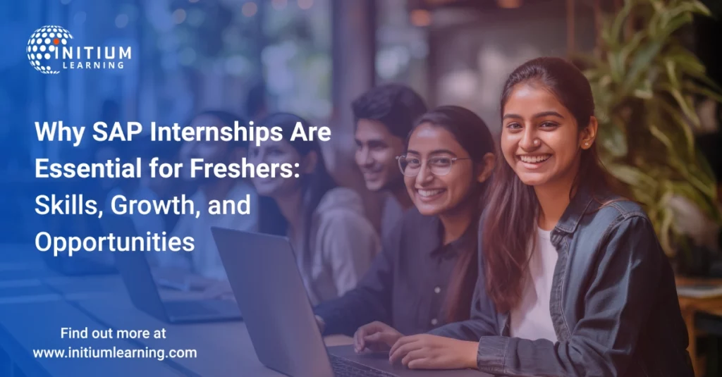 Why SAP Internships Are Essential for Freshers